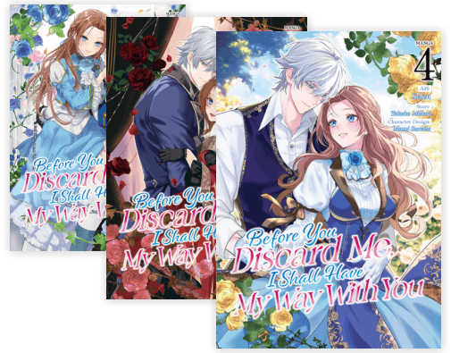 Before You Discard Me, I Shall Have My Way With You (Manga)