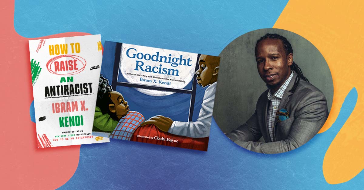 Dr. Ibram X. Kendi on Raising Antiracist Children