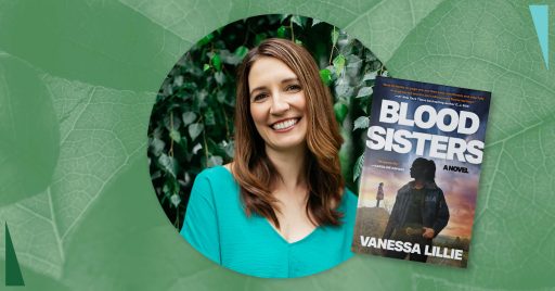 Vanessa Lillie on the True Stories Behind Blood Sisters - Vimarsana News